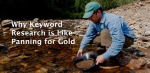 Why Keyword Research Is Like Panning For Gold