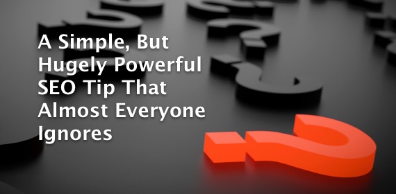 A Simple, But Hugely Powerful SEO Tip That Almost Everyone Ignores